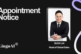 LingoAI Appoints Former Appen Client Executive Sijun Lai as Global Head of Sales