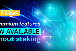 NEW: All Features Now Available Without Staking