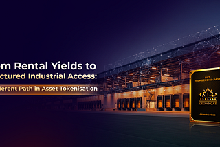 From Rental Yields to Structured Industrial Access: A Different Path in Asset Tokenisation