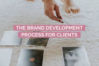 The Brand Development Process for Clients