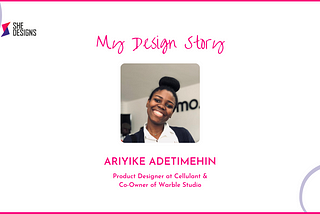 My Design Story: Discovering HCI Led Me To Product Design — Ariyike Adetimehin