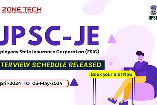 UNION PUBLIC SERVICE COMMISSION (UPSC) INTERVIEW SCHEDULE FOR JUNIOR ENGINEER (ESIC)