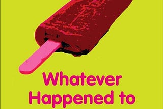 Book cover for Whatever Happened to Pudding Pops?