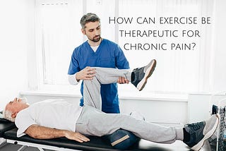 How exercise can be therapeutic for chronic pain?