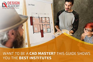 Want To Be A CAD Master? This Guide Shows You The Best Institutes