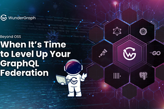 Beyond OSS: When It’s Time to Level Up Your GraphQL Federation