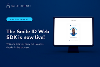 Now You Can Capture Liveness Checks in the Browser — Announcing the Smile Identity Web SDK
