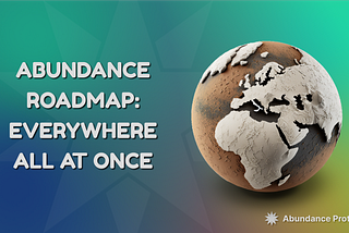 Abundance Roadmap: Everywhere All at Once