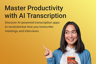 Transcribe meetings and interviews effortlessly with these AI-Powered apps