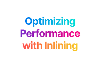Optimizing Performance with Inlining
