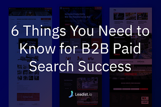 6 Things You Need to Know for B2B Paid Search Success