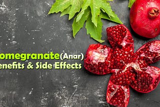 Pomegranate (Anar) Benefits and Side Effects