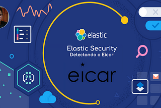 Elastic Security — Detectando o EICAR