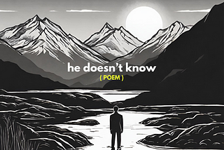 he doesn’t know ( poem )