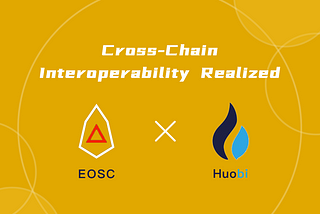 The Cross-Chain Interoperability of EOSC Assets on Huobi ECO Chain Is Realized