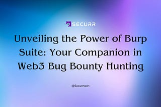 Unveiling the Power of Burp Suite: Your Companion in Web3 Bug Bounty Hunting