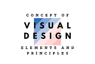 Concept of Visual Design — Elements and Principles
