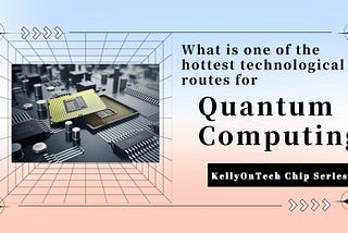 China Is at the Forefront of Superconducting Quantum Chips KellyOnTech