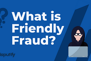 Friendly Fraud… You probably weren’t expecting to hear those two words side-by-side in the same…