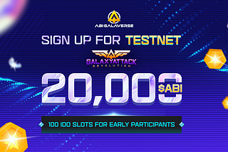 REGISTER FOR GALAXY ATTACK REVOLUTION TESTNET TO WIN UP TO 20,000 $ABI