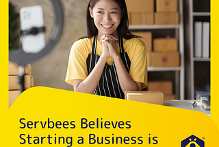 Servbees Believes Starting a Business is for Everyone