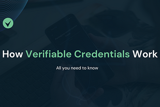 How Verifiable Credentials Work