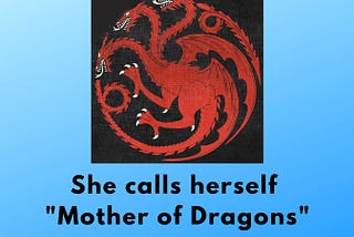 She calls herself “Mother of Dragons” — Karena de Souza