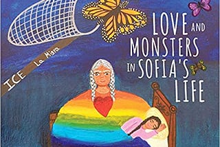 LOVE AND MONSTERS IN SOPHIA’S LIFE: A Children’s Book With Bioethical Underpinnings