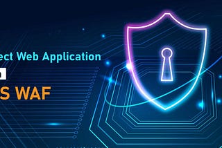 Protect Web Application With AWS WAF