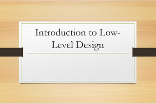 Introduction To Low-Level Design