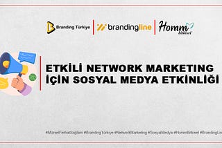 ETKİLİ NETWORK MARKETING İÇİN SOSYAL MEDYA ETKİNLİĞİ