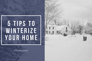5 Tips to Winterize Your Home
