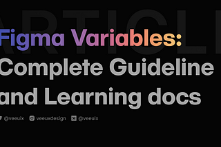 Figma Variables: Complete Guideline and Learning Documentation