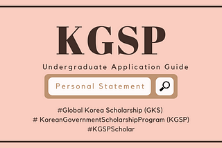 Global Korea Scholarship (Undergraduate) Application Guide: Form 3 Personal Statement