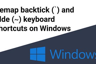 Remapping backtick (`) and tilde (~) keyboard shortcuts on Windows