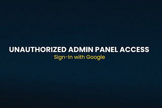 Unauthorized Admin Account Access via Google Authentication