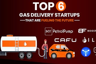 These 6 Fuel Delivery Startups Are Earning Millions with Their Services
