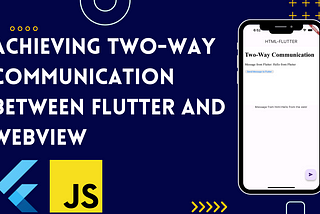 Bridging Worlds: Achieving Two-Way Communication Between Flutter and WebView