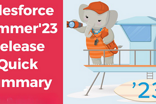 Salesforce Summer ’23 Release Quick Summary