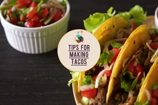 Tips for Making Tacos