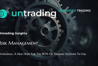 Risks in Crypto Trading: Untrading’s Revolution in Risk Management