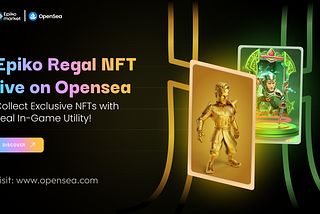 Epiko Regal NFTs Live on OpenSea — Collect, Battle & Conquer!
