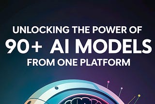 Unlocking the Power of 90+ AI Models from One Platform