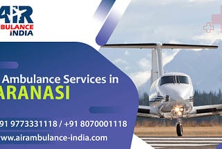 Wings of Mercy: Air Ambulance Services in Varanasi