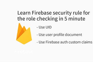 Learn Firebase security rule for the role checking in 5 minute