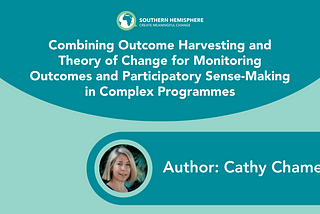 Combining Outcome Harvesting and Theory of Change for Monitoring Outcomes and Participatory…