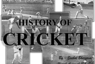 BRIEF HISTORY OF CRICKET