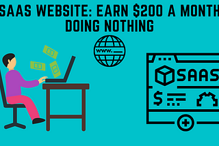 SAAS Website: Earn $200 A Month Without Doing Anything (Virtually)