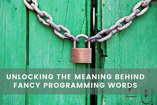 Unlocking the meaning behind fancy programming words