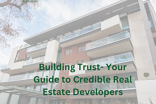 Building Trust- Your Guide to Credible Real Estate Developers